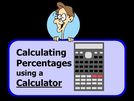Calculating Percentages using a Calculator © T Madas.