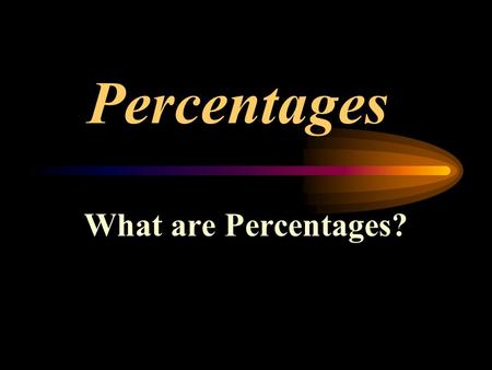 Percentages What are Percentages?. Percentages are measures out of a 100 Percentages.