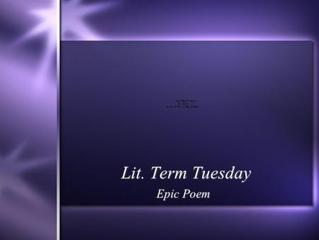 Lit. Term Tuesday Epic Poem.  Defined:  A long poem that tells a story  details the heroic deeds and events important to a culture or nation  Defined: