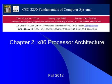 Fall 2012 Chapter 2: x86 Processor Architecture. Irvine, Kip R. Assembly Language for x86 Processors 6/e, 2010. 2 Chapter Overview General Concepts IA-32.