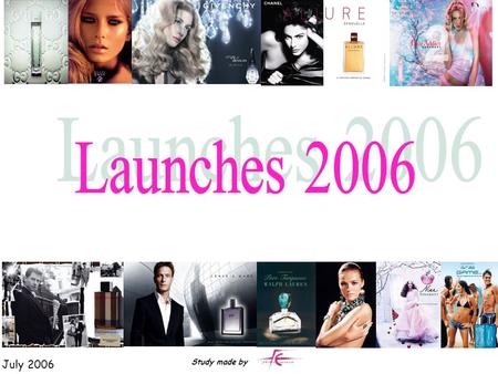 July 2006 Study made by. WOMEN FRAGRANCES : GIVENCHY Ange ou Démon CACHAREL Noa Perle KENZO Kenzo Amour DAVIDOFF Cool water game woman LACOSTE Inspiration.