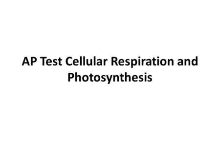 AP Test Cellular Respiration and Photosynthesis Cellular Respiration How our body turns food and oxygen into ENERGY called ATP 3 Steps: Glycolysis Kreb’s.