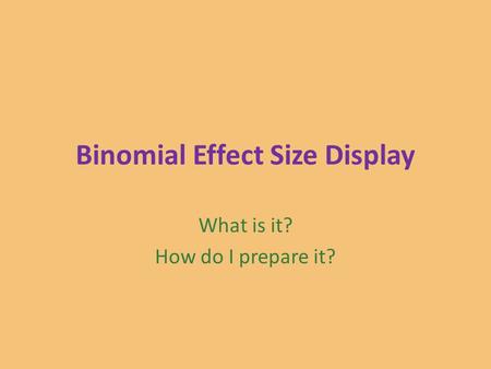 Binomial Effect Size Display What is it? How do I prepare it?