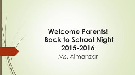 Welcome Parents! Back to School Night