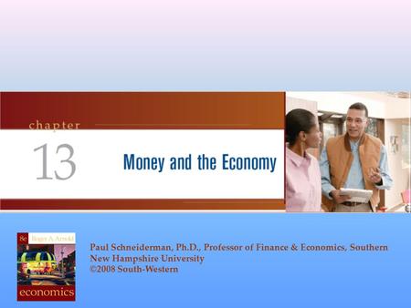 Paul Schneiderman, Ph.D., Professor of Finance & Economics, Southern New Hampshire University ©2008 South-Western.