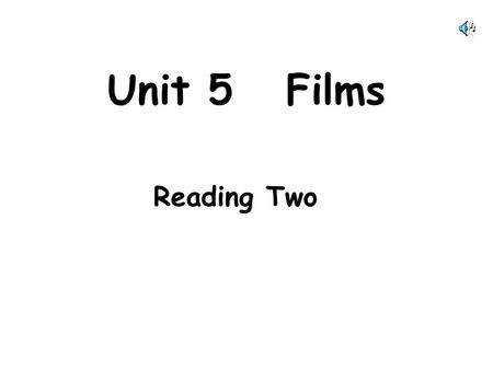 Unit 5 Films Reading Two Underline following phrases and translate them into Chinese not only … but also put one ’ s effort into sth attract one ’ s.