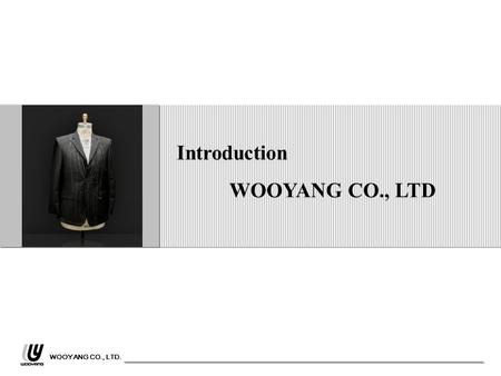 Introduction WOOYANG CO., LTD WOOYANG CO., LTD..