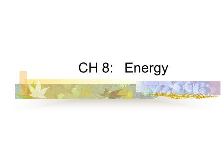 CH 8: Energy. Last chapter: How long a force acts makes a difference in an object’s motion. F x t = Impulse.