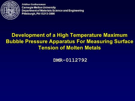 Sridhar Seetharaman Carnegie Mellon University Department of Materials Science and Engineering Pittsburgh, PA 15213-3890 Development of a High Temperature.