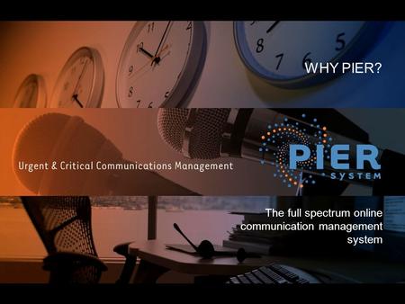The full spectrum online communication management system WHY PIER?