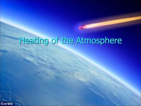 Heating of the Atmosphere. What is Thermal Energy? Thermal means “heat.” Thermal means “heat.” Thermal energy is the heat made when molecules move. The.