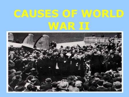 CAUSES OF WORLD WAR II. HORRORS OF WWI TREATY OF VERSAILLES GERMAN ECONOMIC PROBLEMS WAR DEBTS.
