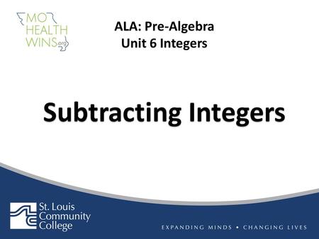 Subtracting Integers ALA: Pre-Algebra Unit 6 Integers.