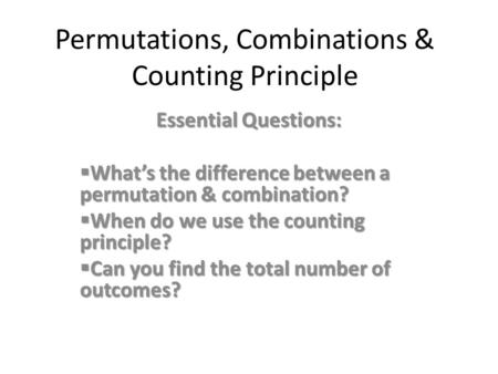 Permutations, Combinations & Counting Principle