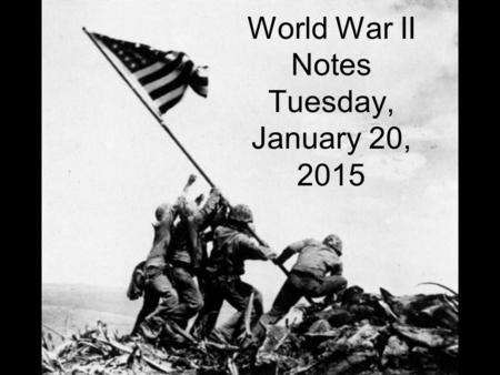 World War II Notes Tuesday, January 20, 2015. What was WWII? Largest war in human history. Involved countries, colonies, and territories around the entire.