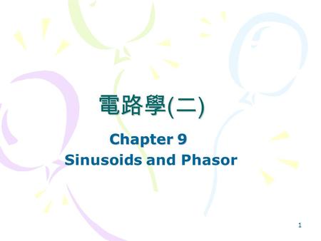 Chapter 9 Sinusoids and Phasor