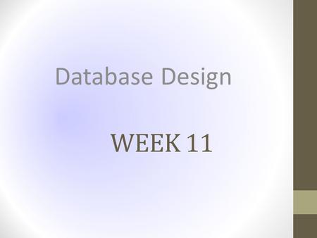WEEK 11 Database Design. TABLE INSTANCE CHARTS Create Tables.