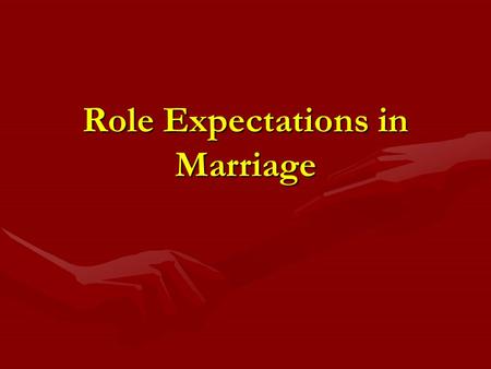Role Expectations in Marriage. What happens after the wedding? According to sociologists:According to sociologists: 1.couples must negotiate the relationship.