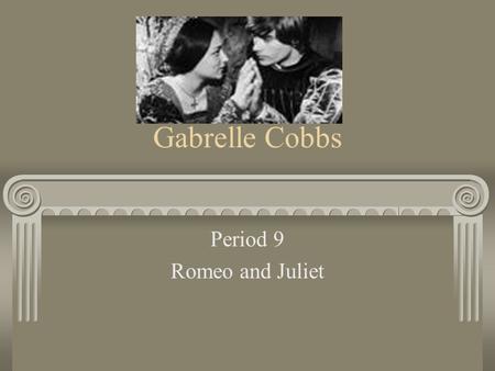 Gabrelle Cobbs Period 9 Romeo and Juliet. Act 1 prologue This story is starting out in Verona. The narrator is explaining the beef between Montague and.