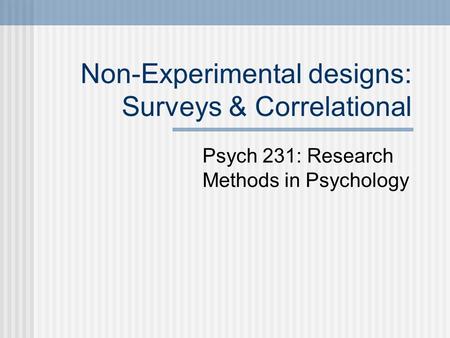 Non-Experimental designs: Surveys & Correlational