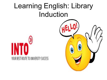 Learning English: Library Induction Library 2 nd floor.
