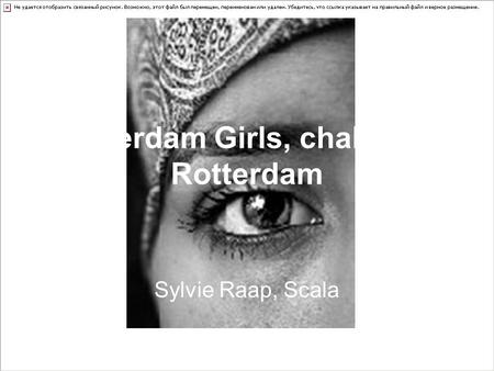 Rotterdam Girls, challenge Rotterdam Sylvie Raap, Scala.