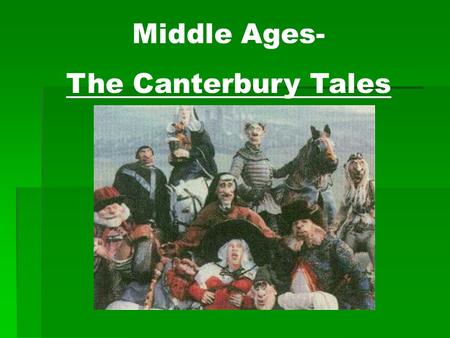 Middle Ages- The Canterbury Tales. The Medieval Period  The period historically begins with the Norman conquest of 1066.  The Normans were superb soldiers,