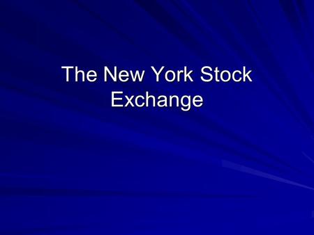 The New York Stock Exchange. Early Wall St. Dutch built a wall for protection –Street behind the wall became Wall St. It has become the financial capital.