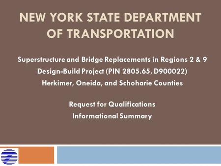 NEW YORK STATE DEPARTMENT OF TRANSPORTATION Superstructure and Bridge Replacements in Regions 2 & 9 Design-Build Project (PIN 2805.65, D900022) Herkimer,