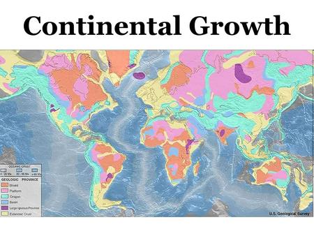 Continental Growth. Most continents used to be smaller. Through tectonic processes, rock has been added to continents.