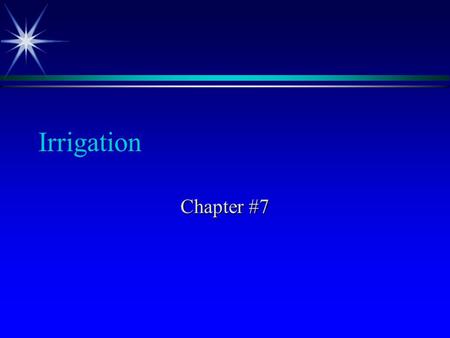 Irrigation Chapter #7. What is irrigation? ä the controlled application of water ä xerophytes, mesophytes, hydrophytes.
