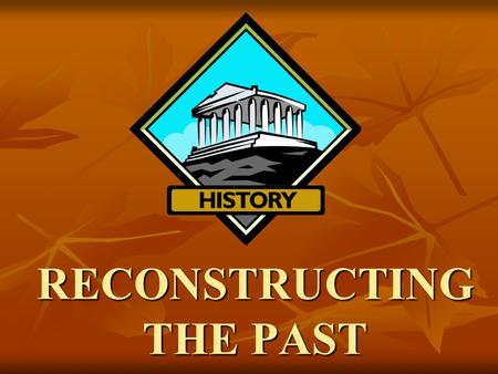 RECONSTRUCTING THE PAST. We will identify major causes and describe the major effects of the following events from 8000 BC to 500 BC: the development.