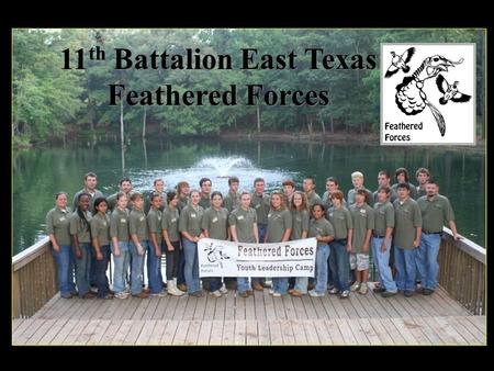 11 th Battalion East Texas Feathered Forces. Held annually during the last week of July Five other Brigade camps across Texas Bass Brigade – Mexia Rolling.
