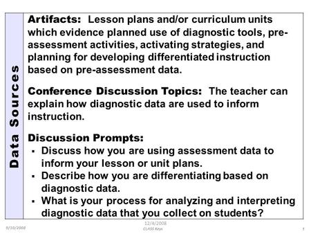 Data Sources Artifacts: Lesson plans and/or curriculum units which evidence planned use of diagnostic tools, pre- assessment activities, activating strategies,