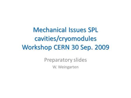 Mechanical Issues SPL cavities/cryomodules Workshop CERN 30 Sep. 2009