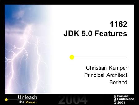 1162 JDK 5.0 Features Christian Kemper Principal Architect Borland.