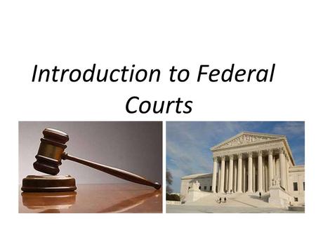 Introduction to Federal Courts. Categories of law Statutory law – Written, codified law; statutes Common law – Accumulation of court precedents Criminal.