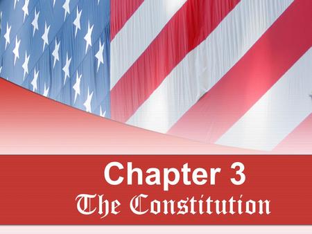 Chapter 3 The Constitution. Structure of the Constitution Compared to many other constitutions the U.S. Constitution is brief, around 7,000 words. Divided.
