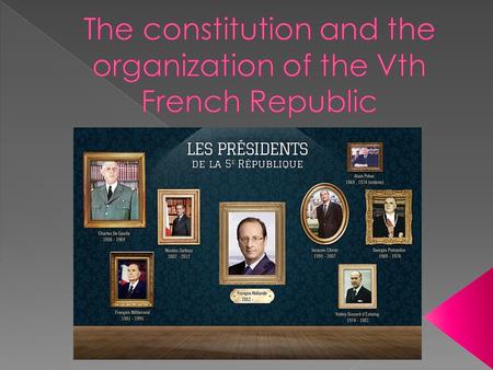 The Constitution of 1958 to 1969 : A desire to strengthen the executive and to weaken the parliament and parties A democratic constitution in the introduction.