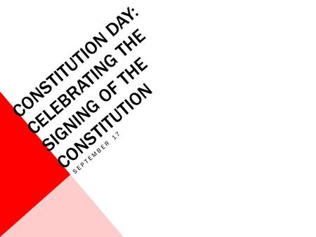 CONSTITUTION DAY: CELEBRATING THE SIGNING OF THE CONSTITUTION SEPTEMBER 17.