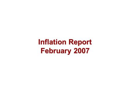 Inflation Report February 2007. Output and supply.