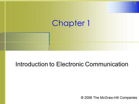 © 2008 The McGraw-Hill Companies 1 Chapter 1 Introduction to Electronic Communication.
