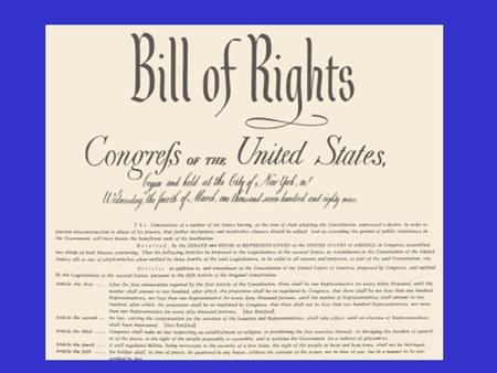 The Bill of Rights During the debates on the adoption of the Constitution, its opponents repeatedly charged that the Constitution as drafted would open.