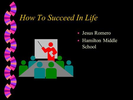 How To Succeed In Life w Jesus Romero w Hamilton Middle School.