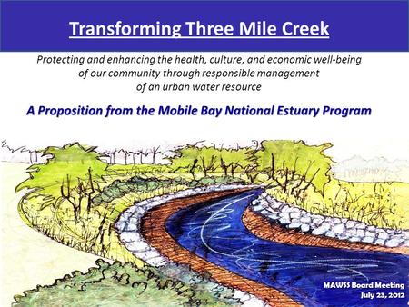 Transforming Three Mile Creek Protecting and enhancing the health, culture, and economic well-being of our community through responsible management of.