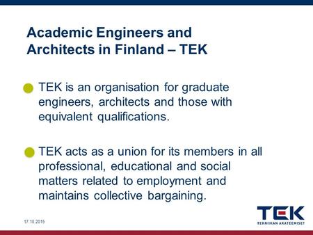 Academic Engineers and Architects in Finland – TEK –TEK is an organisation for graduate engineers, architects and those with equivalent qualifications.