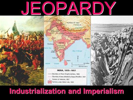 JEOPARDY Industrialization and Imperialism Categories 100 200 300 400 500 100 200 300 400 500 100 200 300 400 500 100 200 300 400 500 100 200 300 400.