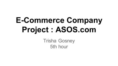 History of Business ASOS launched in 2000.