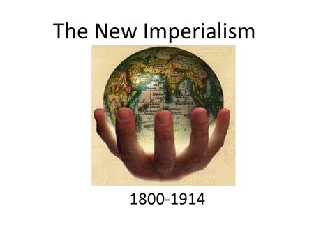 The New Imperialism 1800-1914.