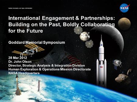 National Aeronautics and Space Administration International Engagement & Partnerships: Building on the Past, Boldly Collaborating for the Future Goddard.